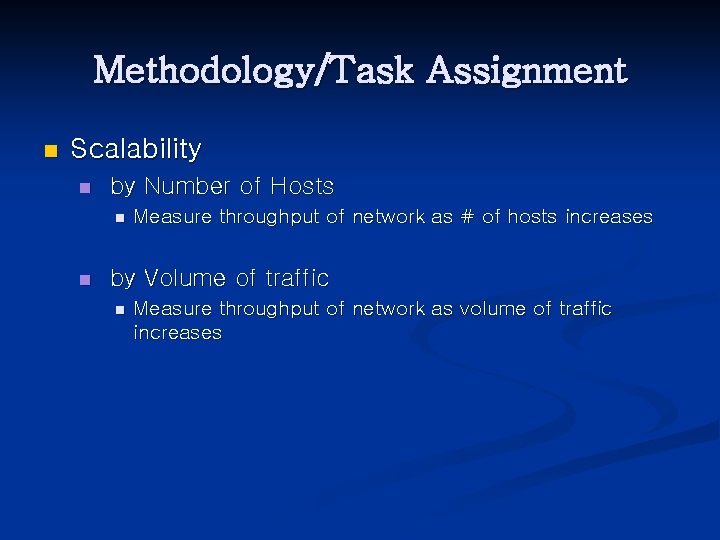 Methodology/Task Assignment n Scalability n by Number of Hosts n n Measure throughput of