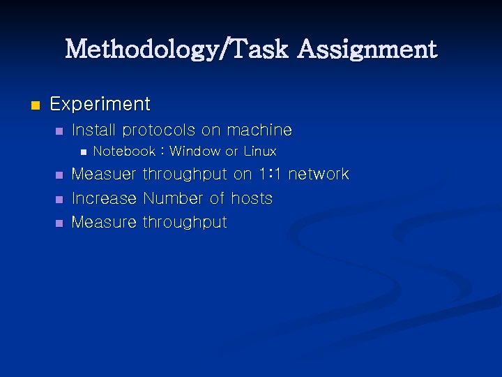 Methodology/Task Assignment n Experiment n Install protocols on machine n n Notebook : Window