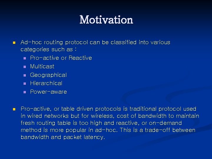 Motivation n Ad-hoc routing protocol can be classified into various categories such as :