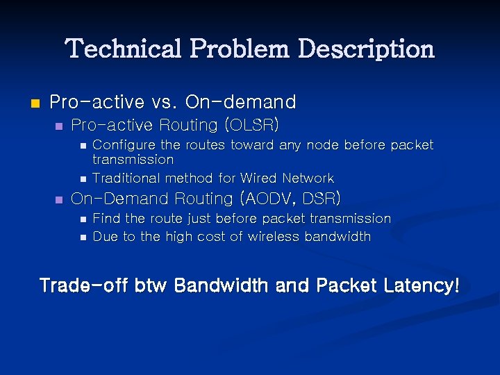 Technical Problem Description n Pro-active vs. On-demand n Pro-active Routing (OLSR) n n n