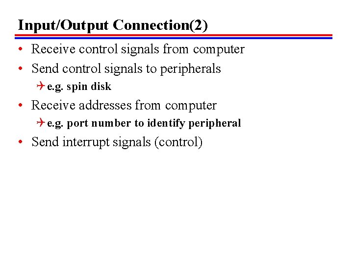 Input/Output Connection(2) • Receive control signals from computer • Send control signals to peripherals