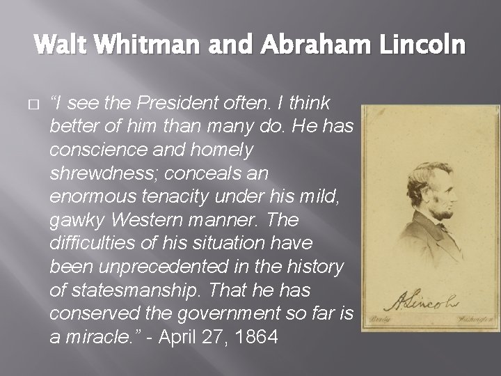 Walt Whitman and Abraham Lincoln � “I see the President often. I think better