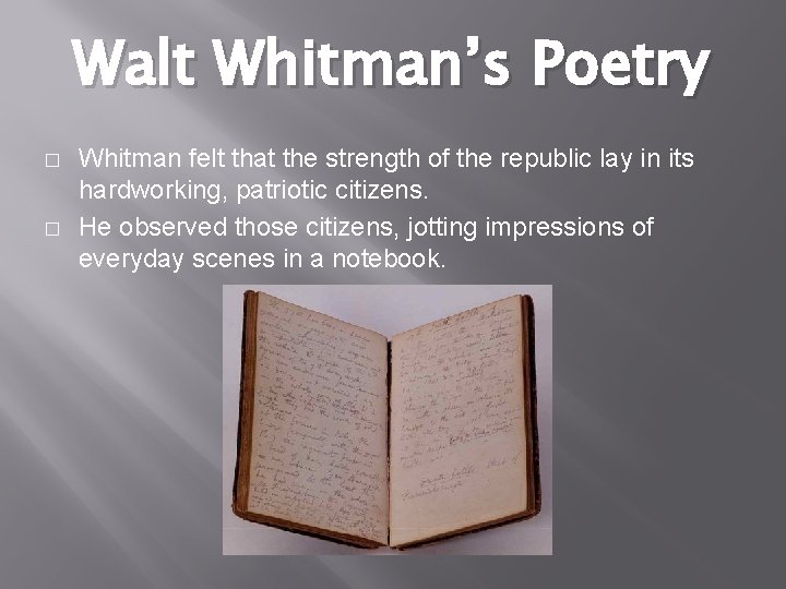 Walt Whitman’s Poetry � � Whitman felt that the strength of the republic lay