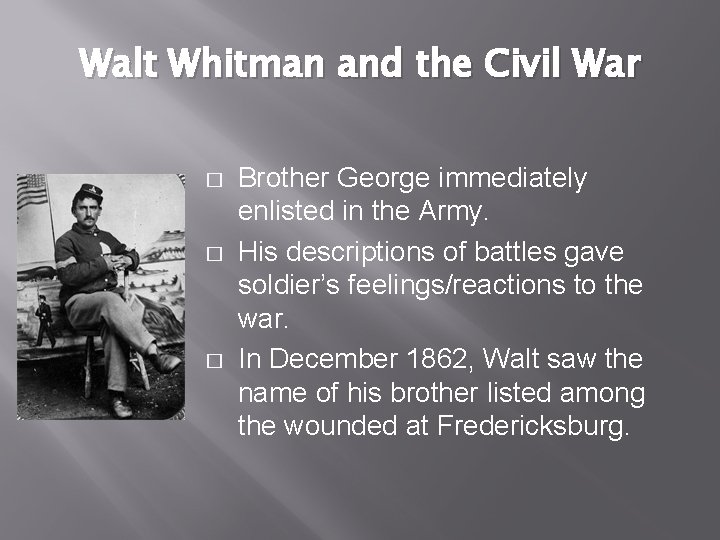 Walt Whitman and the Civil War � � � Brother George immediately enlisted in