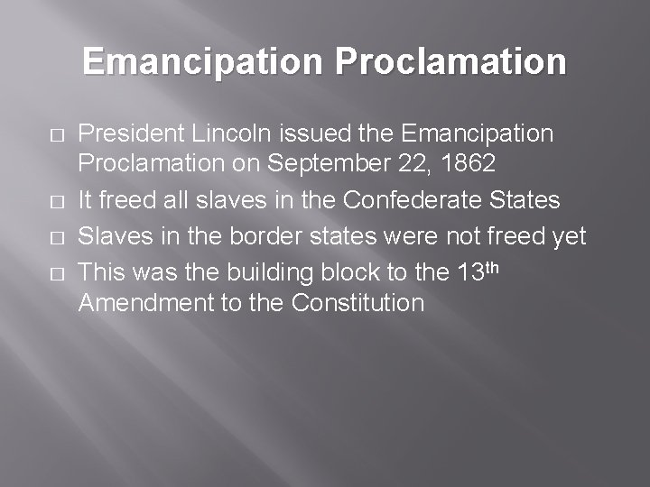Emancipation Proclamation � � President Lincoln issued the Emancipation Proclamation on September 22, 1862