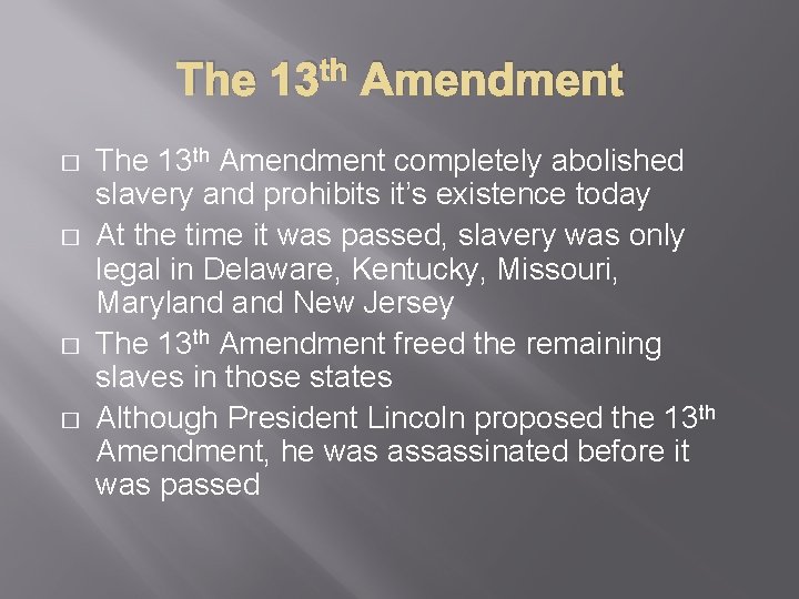 The 13 th Amendment � � The 13 th Amendment completely abolished slavery and