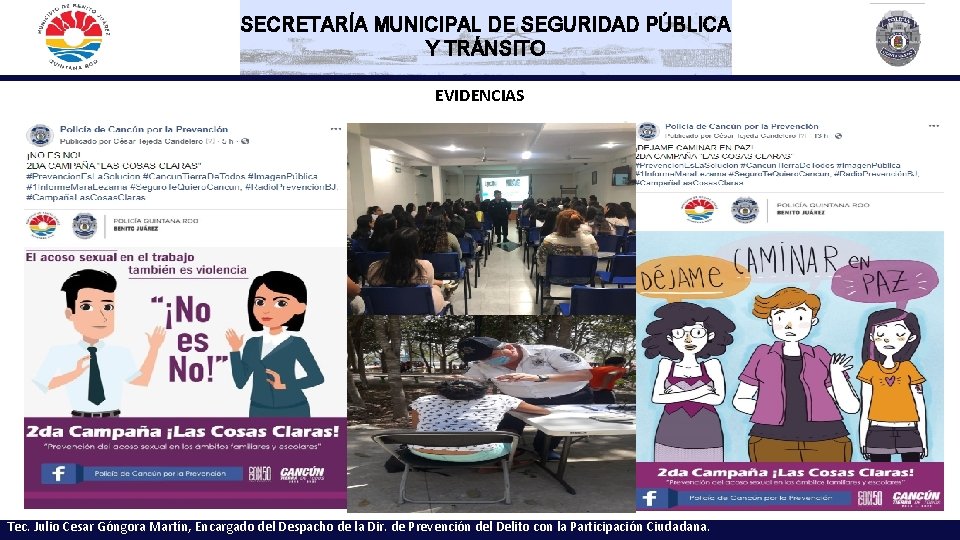 SECRETARÍA MUNICIPAL DE SEGURIDAD PÚBLICA Y TRÁNSITO EVIDENCIAS Tec. Julio Cesar Góngora Martín, Encargado