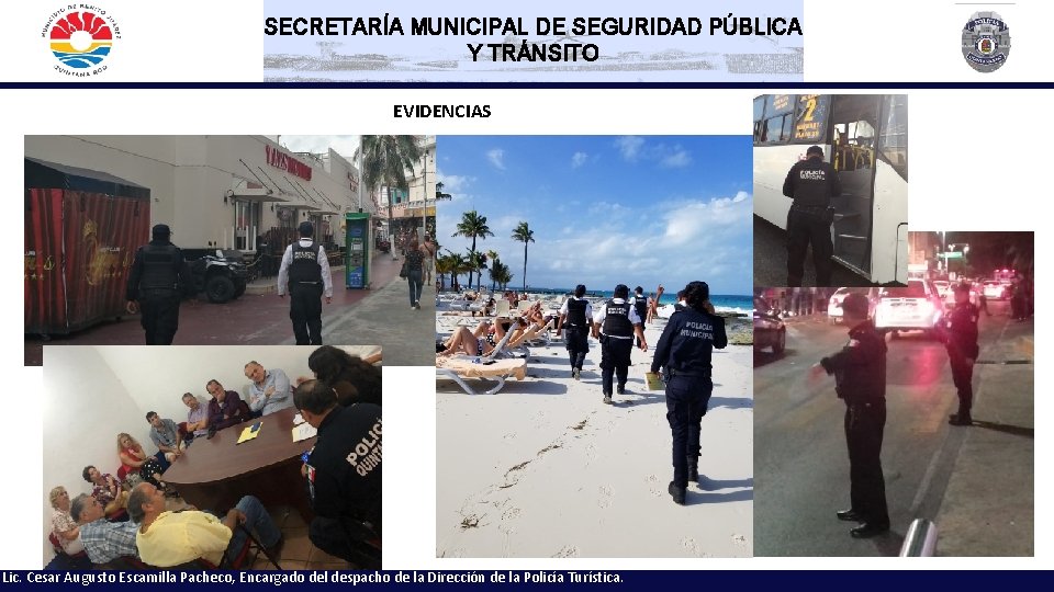SECRETARÍA MUNICIPAL DE SEGURIDAD PÚBLICA Y TRÁNSITO EVIDENCIAS Lic. Cesar Augusto Escamilla Pacheco, Encargado