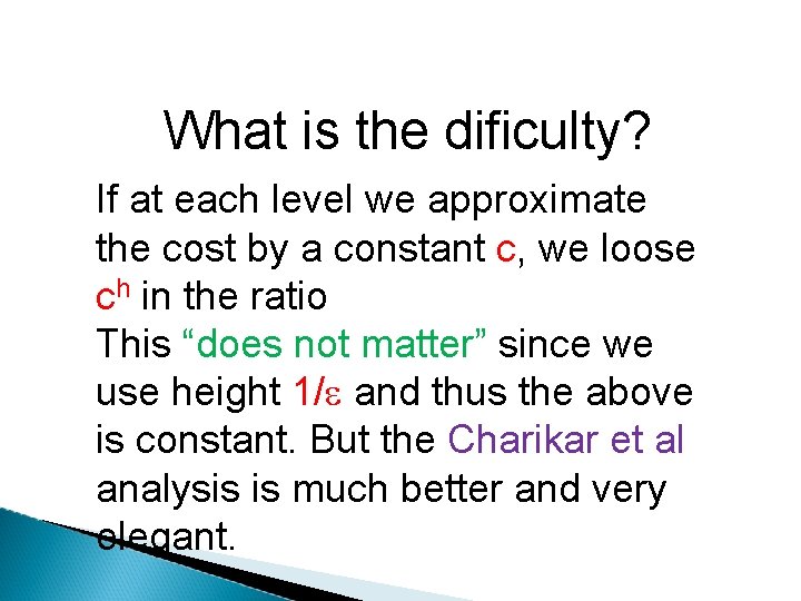 What is the dificulty? If at each level we approximate the cost by a