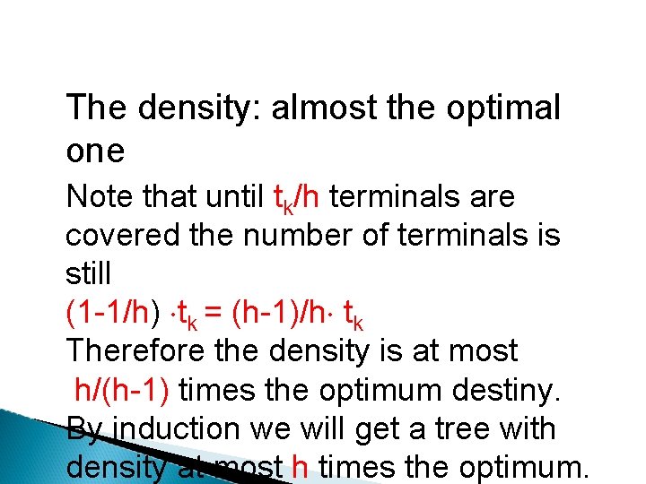 The density: almost the optimal one Note that until tk/h terminals are covered the