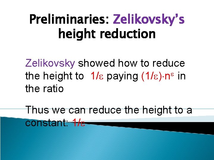 Preliminaries: Zelikovsky’s height reduction Zelikovsky showed how to reduce the height to 1/ paying