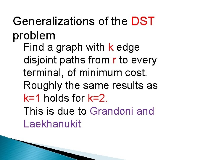 Generalizations of the DST problem Find a graph with k edge disjoint paths from