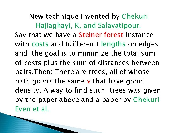 New technique invented by Chekuri Hajiaghayi, K, and Salavatipour. Say that we have a