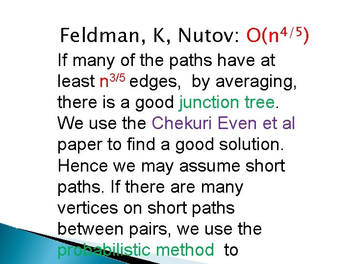 Feldman, K, Nutov: O(n 4/5) If many of the paths have at least n