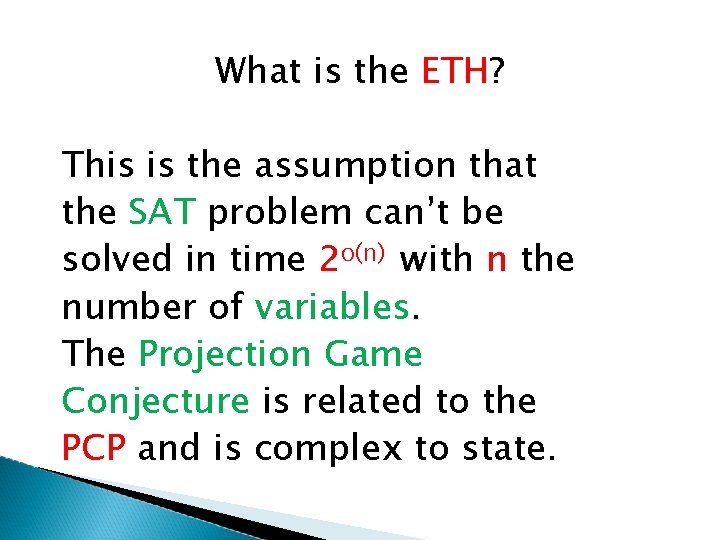 What is the ETH? This is the assumption that the SAT problem can’t be
