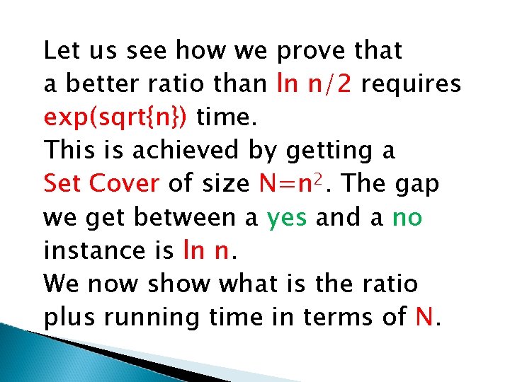 Let us see how we prove that a better ratio than ln n/2 requires