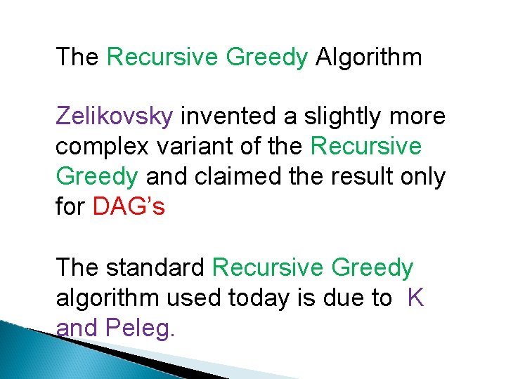 The Recursive Greedy Algorithm Zelikovsky invented a slightly more complex variant of the Recursive