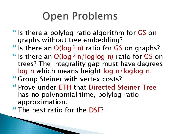 Is there a polylog ratio algorithm for GS on graphs without tree embedding?