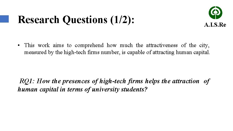 Research Questions (1/2): A. I. S. Re • This work aims to comprehend how