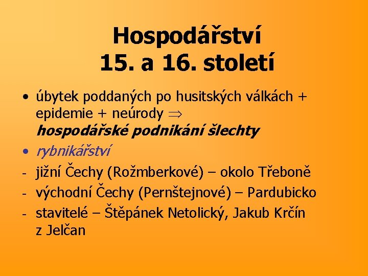 Hospodářství 15. a 16. století • úbytek poddaných po husitských válkách + epidemie +