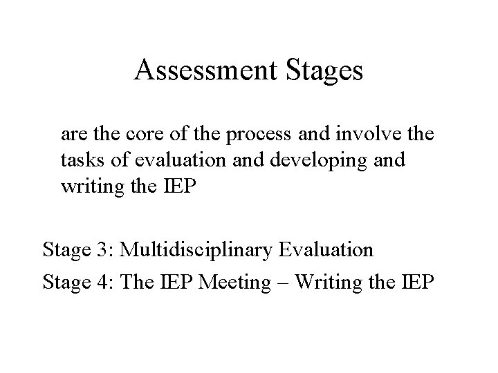 Assessment Stages are the core of the process and involve the tasks of evaluation