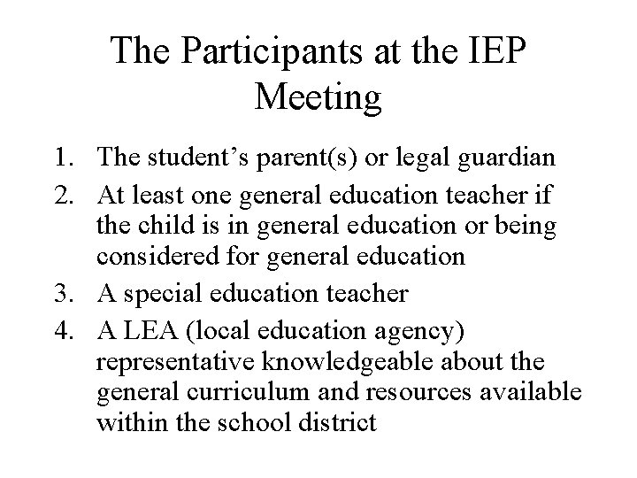 The Participants at the IEP Meeting 1. The student’s parent(s) or legal guardian 2.