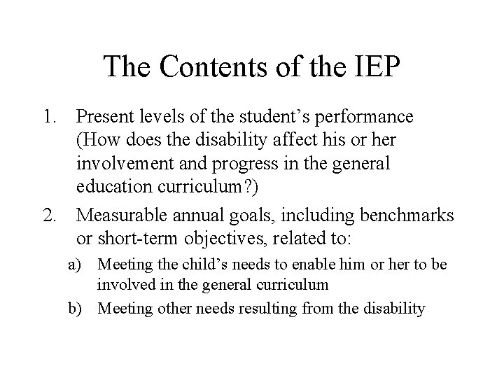 The Contents of the IEP 1. Present levels of the student’s performance (How does