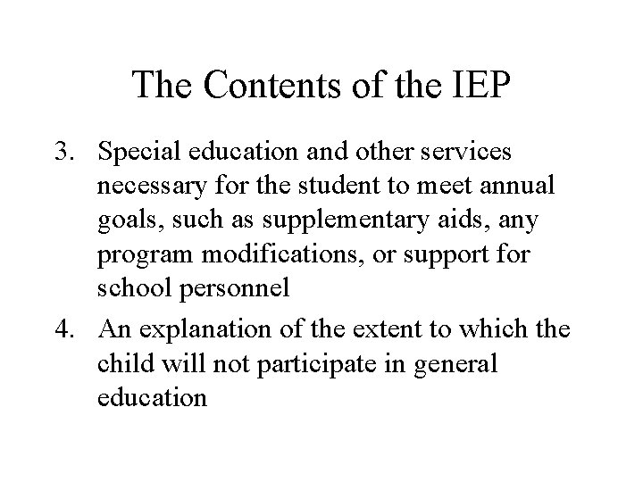 The Contents of the IEP 3. Special education and other services necessary for the