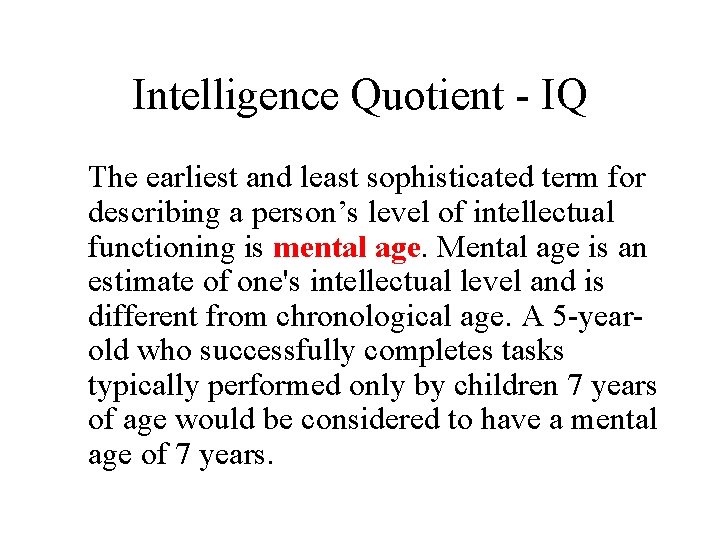 Intelligence Quotient - IQ The earliest and least sophisticated term for describing a person’s