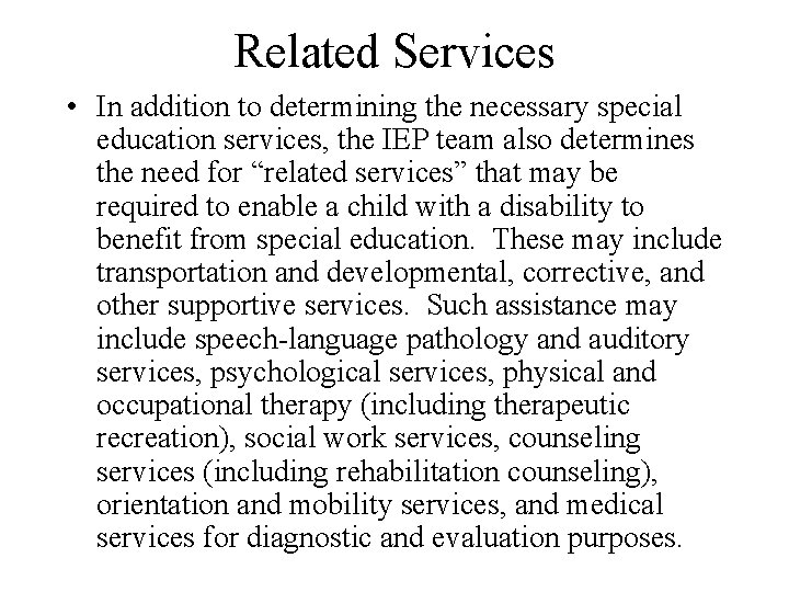 Related Services • In addition to determining the necessary special education services, the IEP
