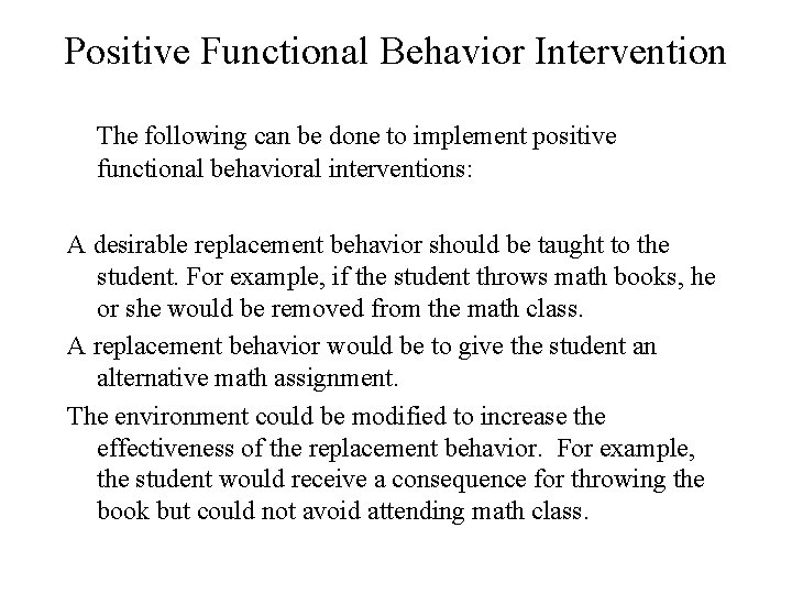 Positive Functional Behavior Intervention The following can be done to implement positive functional behavioral