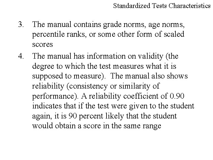 Standardized Tests Characteristics 3. The manual contains grade norms, age norms, percentile ranks, or
