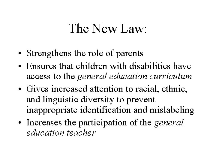 The New Law: • Strengthens the role of parents • Ensures that children with