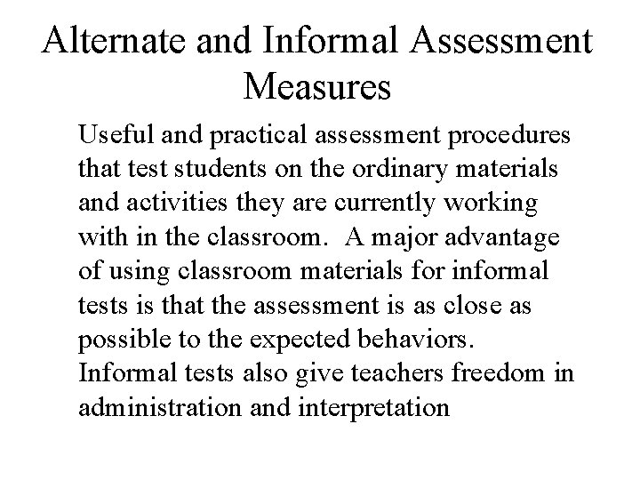 Alternate and Informal Assessment Measures Useful and practical assessment procedures that test students on