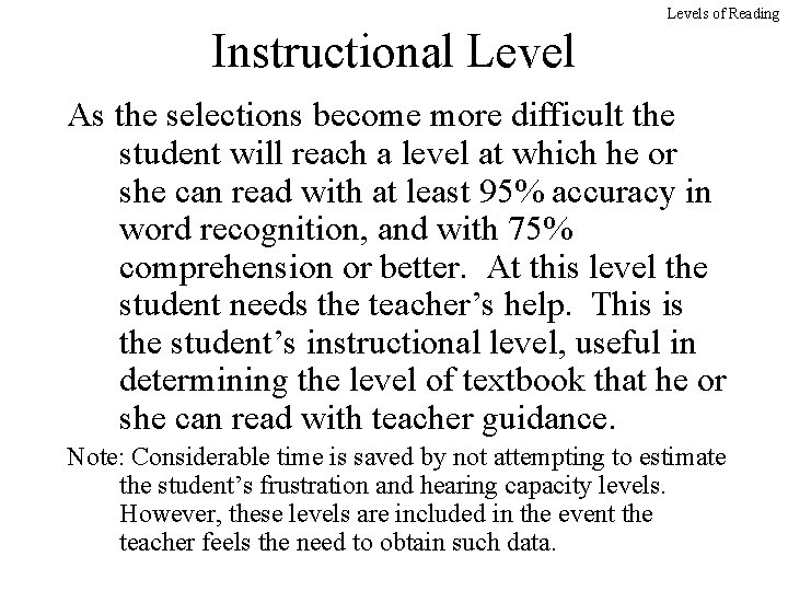 Levels of Reading Instructional Level As the selections become more difficult the student will