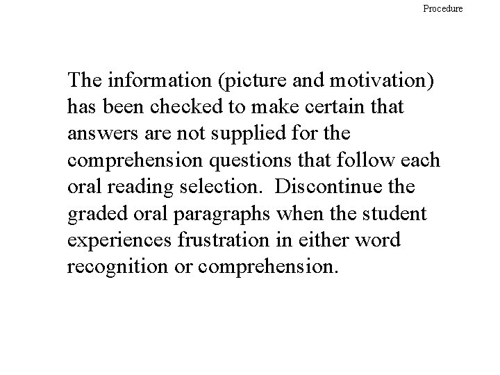 Procedure The information (picture and motivation) has been checked to make certain that answers