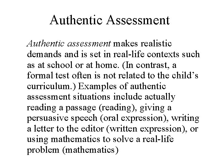 Authentic Assessment Authentic assessment makes realistic demands and is set in real-life contexts such