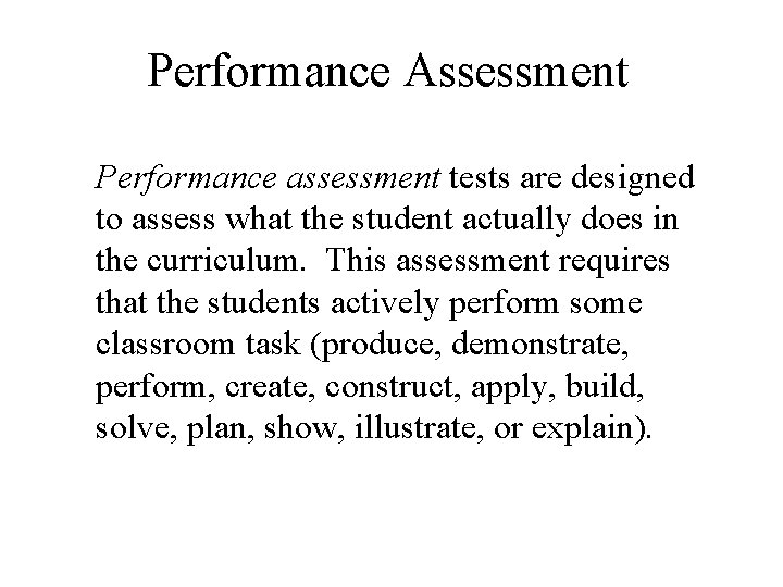 Performance Assessment Performance assessment tests are designed to assess what the student actually does