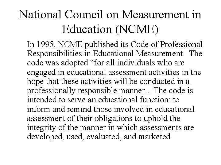 National Council on Measurement in Education (NCME) In 1995, NCME published its Code of