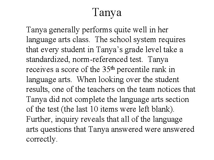 Tanya generally performs quite well in her language arts class. The school system requires