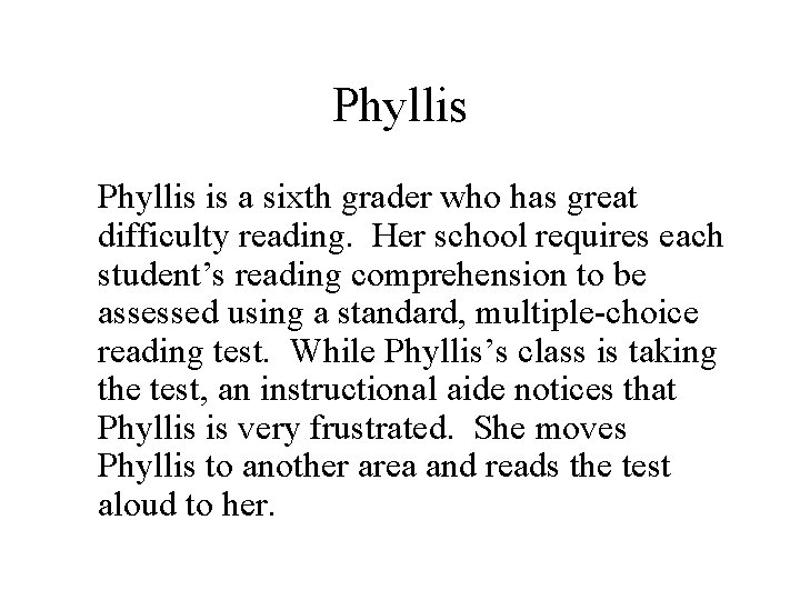 Phyllis is a sixth grader who has great difficulty reading. Her school requires each