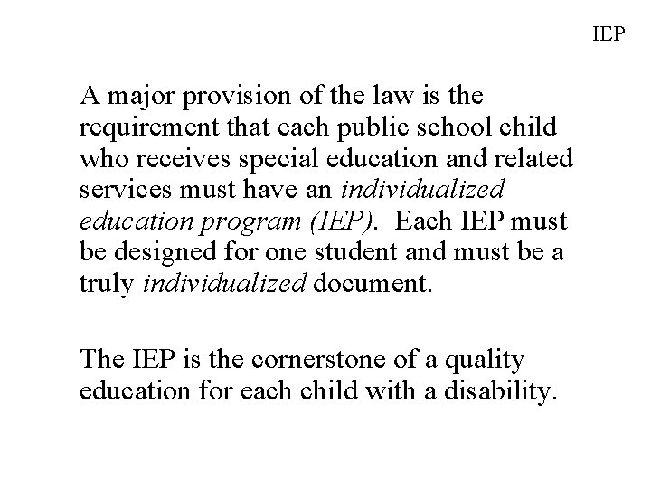 IEP A major provision of the law is the requirement that each public school