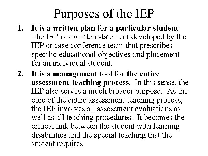 Purposes of the IEP 1. It is a written plan for a particular student.