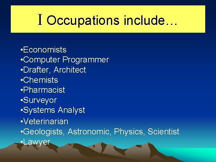 I Occupations include… • Economists • Computer Programmer • Drafter, Architect • Chemists •