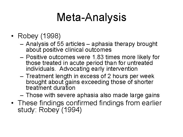 Meta-Analysis • Robey (1998) – Analysis of 55 articles – aphasia therapy brought about