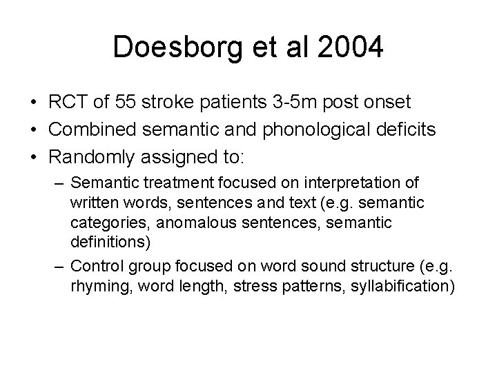 Doesborg et al 2004 • RCT of 55 stroke patients 3 -5 m post