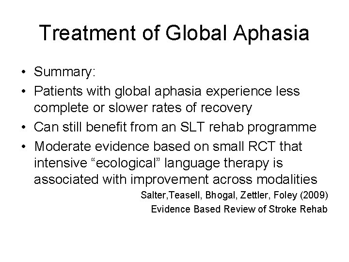 Treatment of Global Aphasia • Summary: • Patients with global aphasia experience less complete