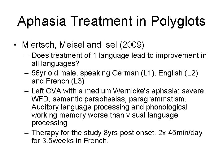 Aphasia Treatment in Polyglots • Miertsch, Meisel and Isel (2009) – Does treatment of