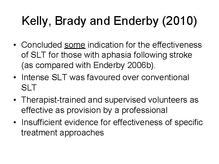 Kelly, Brady and Enderby (2010) • Concluded some indication for the effectiveness of SLT