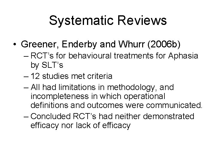 Systematic Reviews • Greener, Enderby and Whurr (2006 b) – RCT’s for behavioural treatments